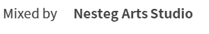 Mixed by Nesteg Arts Studio